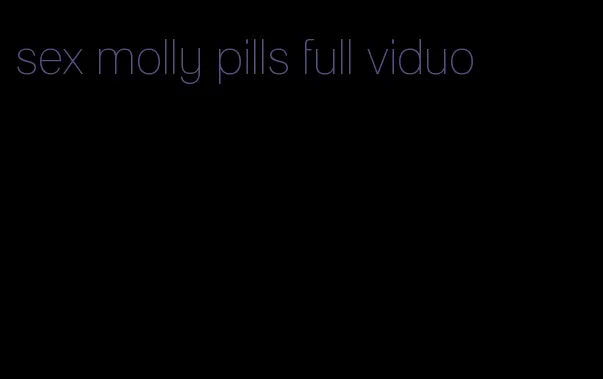 sex molly pills full viduo