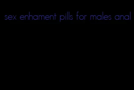 sex enhament pills for males anal