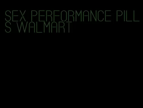 sex performance pills walmart