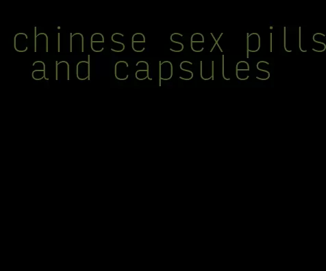 chinese sex pills and capsules