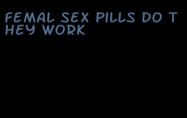 femal sex pills do they work