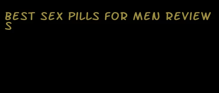 best sex pills for men reviews