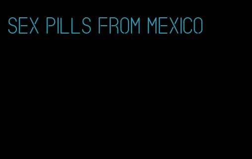 sex pills from mexico