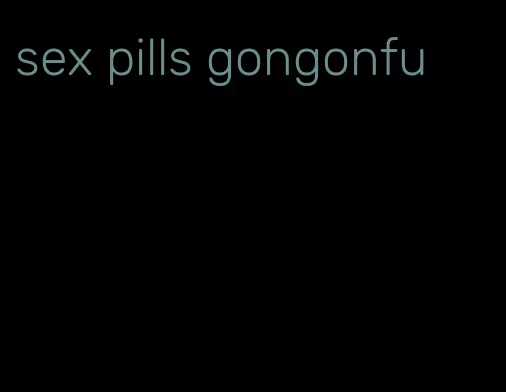 sex pills gongonfu