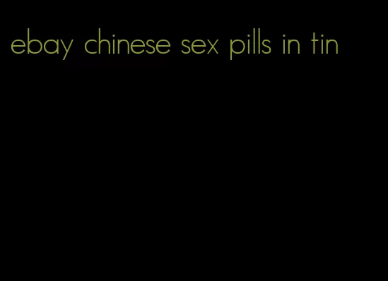 ebay chinese sex pills in tin