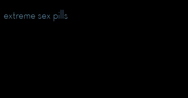 extreme sex pills