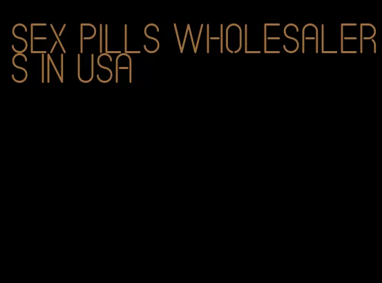 sex pills wholesalers in usa