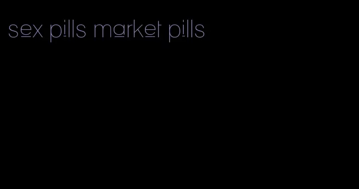 sex pills market pills