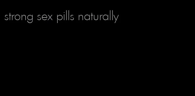 strong sex pills naturally