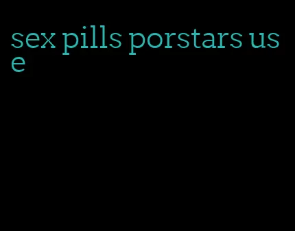 sex pills porstars use