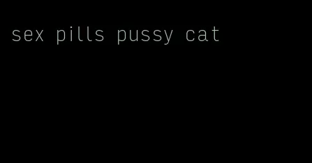 sex pills pussy cat