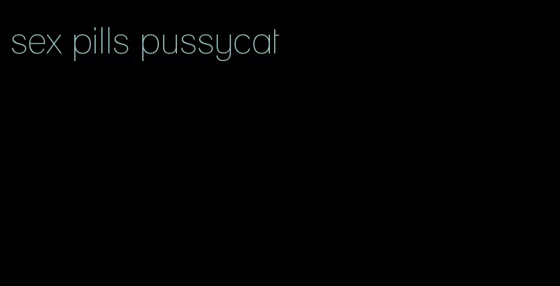 sex pills pussycat