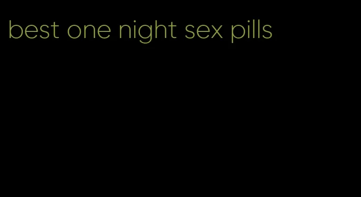 best one night sex pills