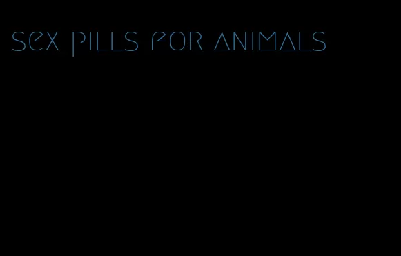 sex pills for animals