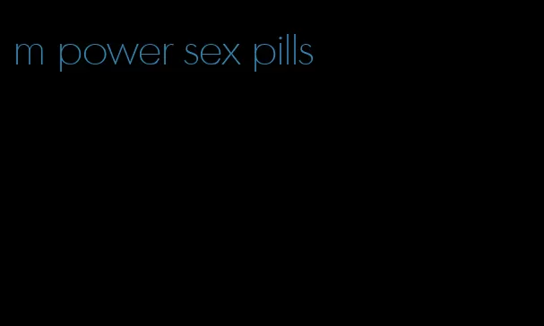 m power sex pills