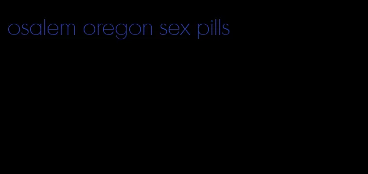 osalem oregon sex pills