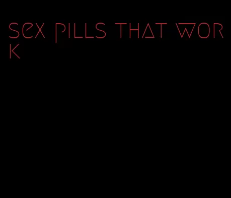 sex pills that work