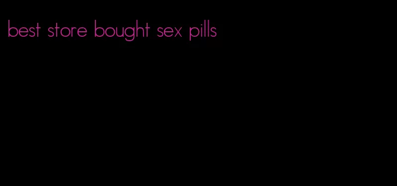 best store bought sex pills