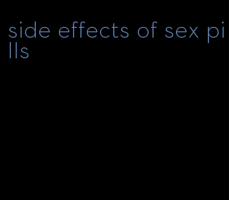 side effects of sex pills