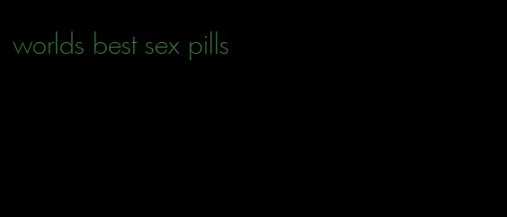 worlds best sex pills