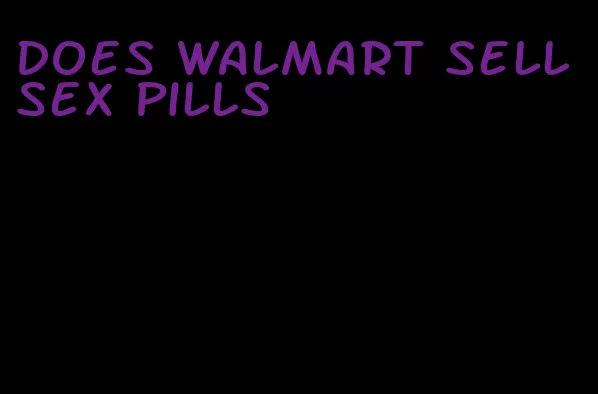 does walmart sell sex pills