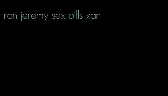 ron jeremy sex pills xan