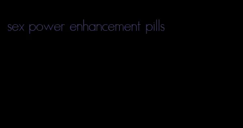 sex power enhancement pills