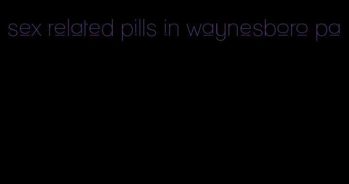 sex related pills in waynesboro pa