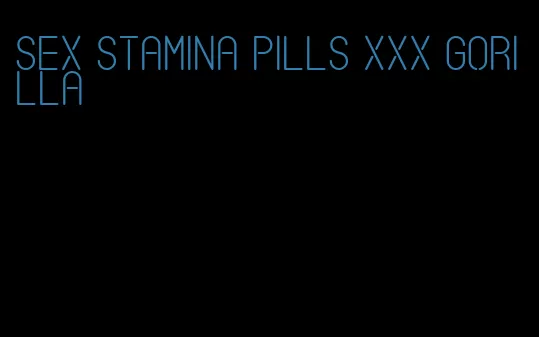 sex stamina pills xxx gorilla