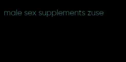 male sex supplements zuse