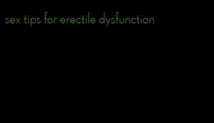 sex tips for erectile dysfunction