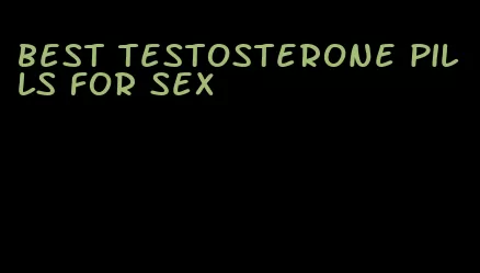 best testosterone pills for sex