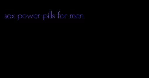 sex power pills for men