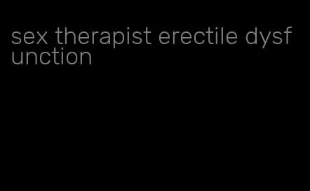 sex therapist erectile dysfunction