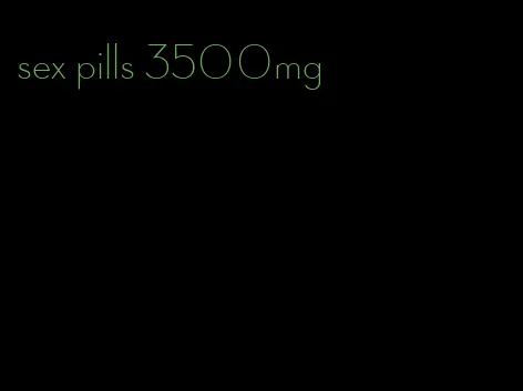 sex pills 3500mg