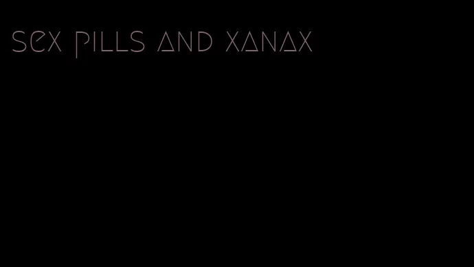 sex pills and xanax