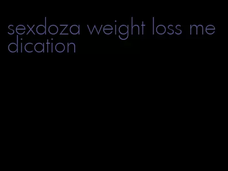 sexdoza weight loss medication