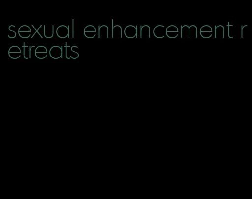 sexual enhancement retreats