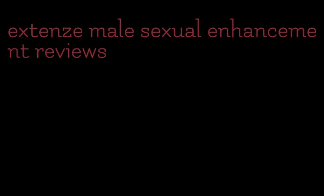 extenze male sexual enhancement reviews