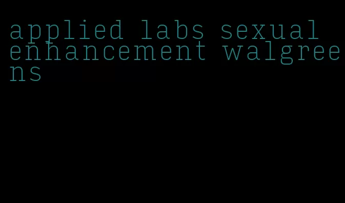 applied labs sexual enhancement walgreens