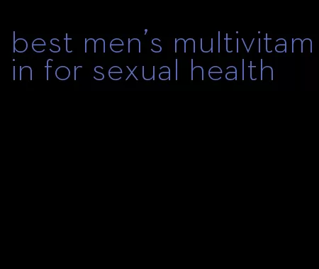 best men's multivitamin for sexual health