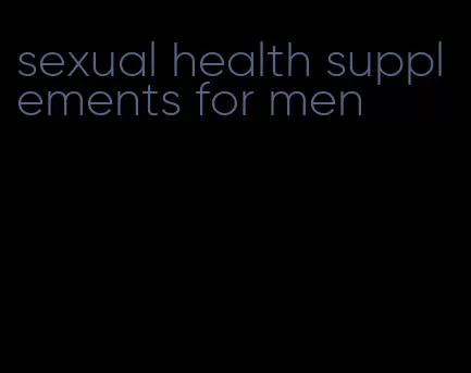 sexual health supplements for men