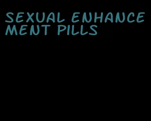 sexual enhancement pills