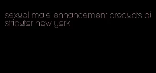 sexual male enhancement products distributor new york