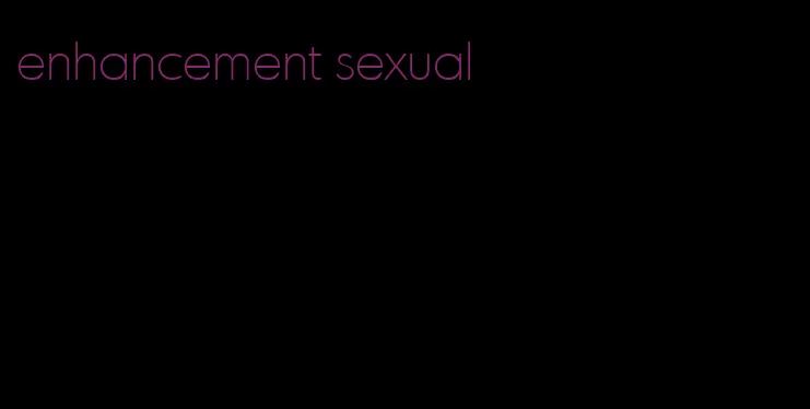 enhancement sexual