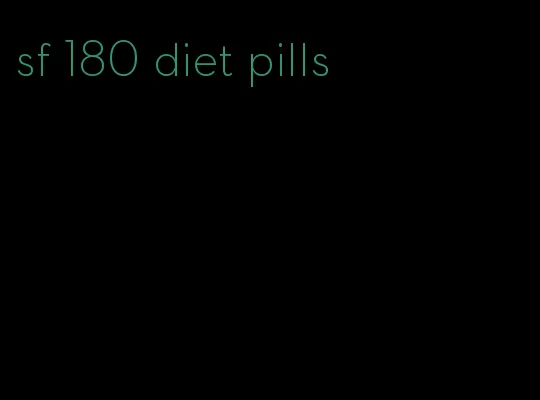 sf 180 diet pills