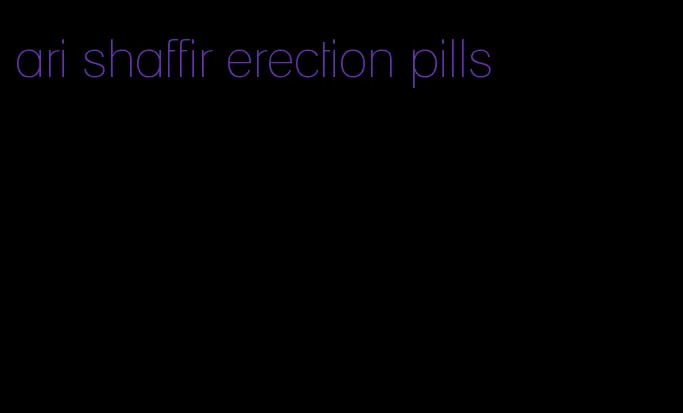 ari shaffir erection pills