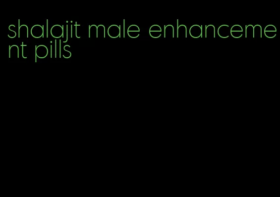 shalajit male enhancement pills