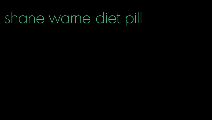 shane warne diet pill