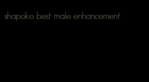 shapoko best male enhancement